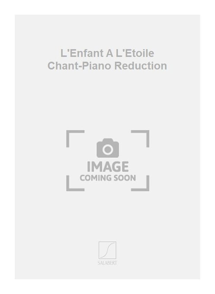 L'Enfant A L'Etoile Chant-Piano Reduction